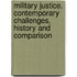 Military Justice. Contemporary Challenges, History and Comparison