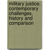 Military Justice. Contemporary Challenges, History and Comparison by Stéphande Baudens
