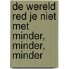 De wereld red je niet met minder, minder, minder door Thomas Rotthier