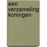 Een verzameling koningen door Onbekend