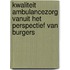 Kwaliteit Ambulancezorg vanuit het perspectief van burgers