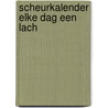 Scheurkalender Elke dag een lach by Unknown