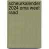 Scheurkalender 2024 Oma weet raad door Onbekend