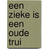 Een zieke is een oude trui door Jaap Bakker