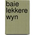 Baie lekker wyne