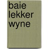 Baie lekker wyne door Maya Strobbe