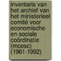 Inventaris van het archief van het Ministerieel Comité voor Economische en Sociale Coördinatie (MCESC) (1961-1992)