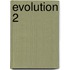 Evolution 2