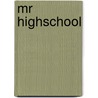 Mr Highschool door Lis Lucassen