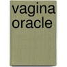 Vagina oracle door Laucyna Bodaan
