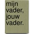 Mijn vader, jouw vader.