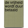 De vrijheid wordt duur betaald by Leyla Yunus