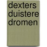 Dexters duistere dromen by Jeff Lindsay