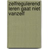 Zelfregulerend leren gaat niet vanzelf door Patrick Sins