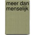 Meer dan Menselijk