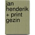 Jan Henderik + print gezin