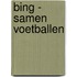 Bing gaat voetballen