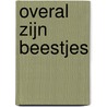 Overal zijn beestjes door Lily Murray