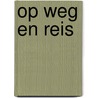Op weg en reis door Ds. Tj. de Jong