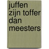 Juffen zijn toffer dan meesters door Pedro De Bruyckere