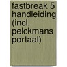 Fastbreak 5 Handleiding (incl. Pelckmans Portaal) by Unknown