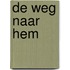 De weg naar hem