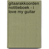 Gitaarakkoorden Notitieboek - I love my guitar door Allets Comfort