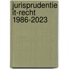 Jurisprudentie IT-recht 1986-2023 door Onbekend