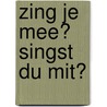 Zing je mee? Singst du mit? door Marie Rickert