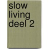 SLOW LIVING deel 2 by Connie Harkema