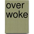 Over Woke