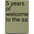 5 years of welcome to the AA