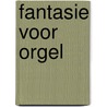 Fantasie Voor Orgel door Onbekend