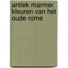 Antiek marmer kleuren van het oude Rome door Patrick Lagrou