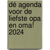Dé agenda voor de liefste opa en oma! 2024 by Edicola Publishing