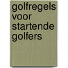 Golfregels voor startende golfers by Nederlandse Golf Federatie
