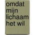 Omdat mijn lichaam het wil