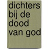 Dichters bij de dood van God door Wessel ten Boom