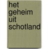 Het geheim uit Schotland by Chris Van Vliet