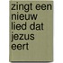 Zingt een nieuw lied dat Jezus eert