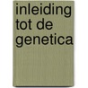 Inleiding tot de genetica door Koenraad Muylaert