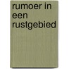 Rumoer in een rustgebied door Peter de Zwaan