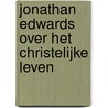Jonathan Edwards over het christelijke leven door Dane Ortlund
