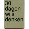 30 dagen wijs denken by Rafaela Ellensburg