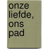 Onze liefde, ons pad door Lyse Du Champ