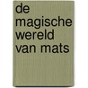 De magische wereld van Mats door Lilian Kars