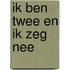 Ik ben twee en ik zeg nee