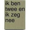 Ik ben twee en ik zeg nee by Robert Janssens