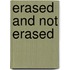 Erased and not erased