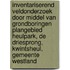 Inventariserend Veldonderzoek door middel van grondboringen Plangebied Heulpark, De Driesprong, Kwintsheul, Gemeente Westland